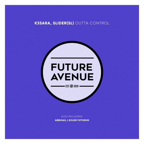 K3SARA, SLIDER (SL) - Outta Control [Future Avenue]