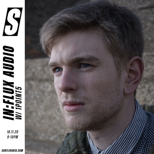 In:flux Audio w/ 1point5 - Subtle - 16/11/2020