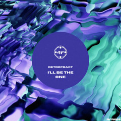 PREMIERE: Retrofract - I'll Be The One [Retrofracted Records]