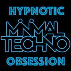 Minimal Techno - Hypnotic Obsession