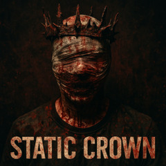 Static Crown [King is dead]