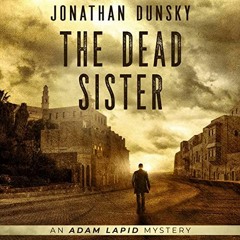 READ [EBOOK EPUB KINDLE PDF] The Dead Sister: Adam Lapid Mysteries, Book 2 by  Jonathan Dunsky,Dalli