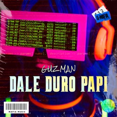 GUZMAN - Dale Duro Papi (Original Mix)[G-MAFIA RECORDS]