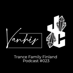 Trance Family Finland Podcast #023 With Vanhis & Jay Crystal