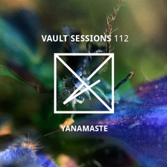 Vault Sessions #112 - Yanamaste