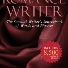 Get PDF Thinking Like A Romance Writer: The Sensual Writer's Sourcebook of Words and Phrases by  Dah