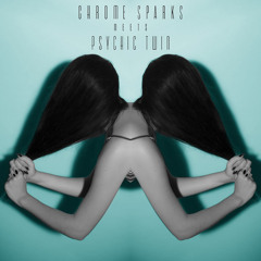 Chrome Sparks Meets Psychic Twin