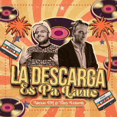 La Descarga Es Pa Lante - Alexio DJ & Tony Velardi (2025)