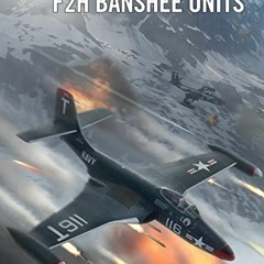 [GET] [EPUB KINDLE PDF EBOOK] F2H Banshee Units (Combat Aircraft) by  Rick Burgess,Jim Laurier,Garet