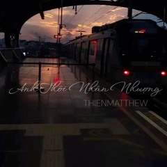 Anh Thoi Nhan Nhuong - ThienMatthew || Full Option