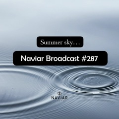 Naviar Broadcast #287 – summer sky… – Wednesday 4th October 2023