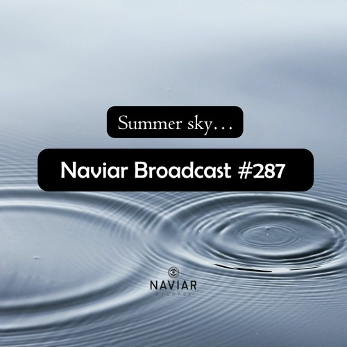 Naviar Broadcast #287 – summer sky… – Wednesday 4th October 2023