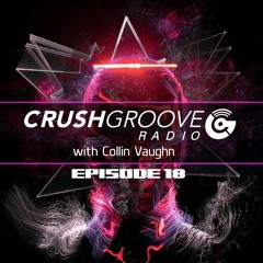 Crush Groove Radio with Collin Vaughn - Episode 18