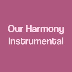 Our Harmony - Instrumental