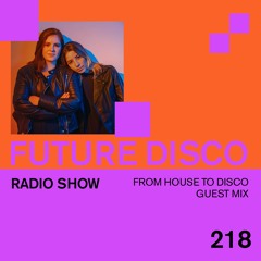 Future Disco Radio - 218 - From House To Disco Guest Mix