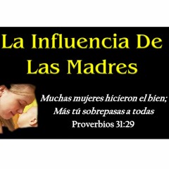 69 Jueves 12 de Mayo 2022 - La Influencia De Una Madre P.2