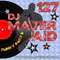 DJ Master Saïd's 100% Funky Mix Part 8 Volume 127