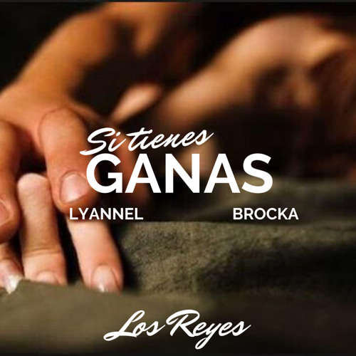 Si Tienes Ganas ~ Lyannel x Brocka (Prod. YungPandaBeatz x LegacyBeatz)