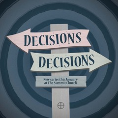 Decisions, Decisions - Week 4 - What Is The Wise Thing To Do?