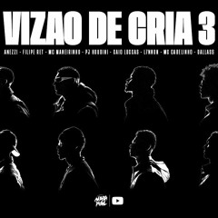 VISÃO DE CRIA 3 - Filipe Ret, Caio Luccas, L7nnon, Mc Cabelinho, Mc Maneirinho, PJ Houdini, Anezzi