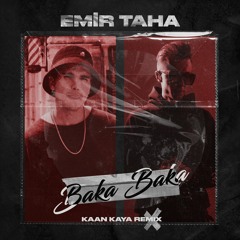 Emir Taha - Baka Baka (Kaan Kaya Remix)