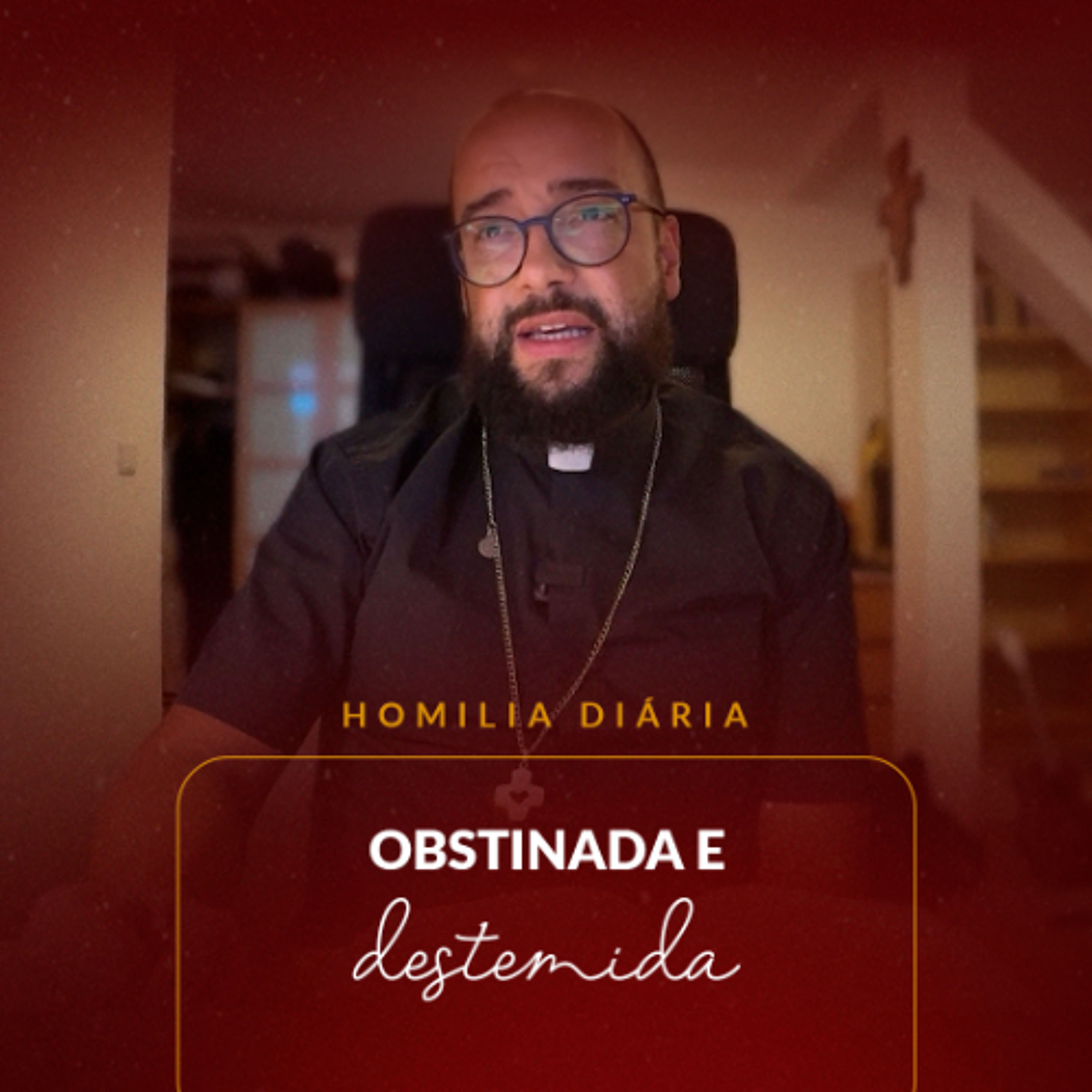 Homilia Diária - Obstinada e destemida | 2025.09.30