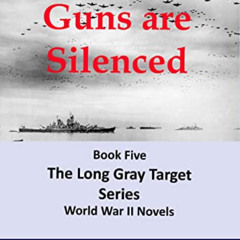 View EPUB ✅ After The Guns Are Silenced: Book Five Long Gray Target Series (The Long