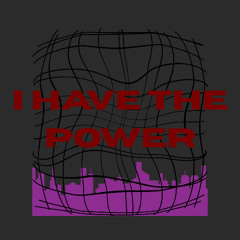 I have the power