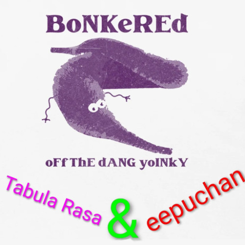 eepuchan b2b Tabula Rasa - Bonkered Off the Dang Yoinky
