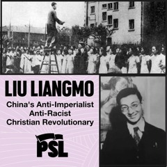 Liu Liangmo: China’s anti-imperialist, anti-racist, Christian revolutionary (pt. 2)