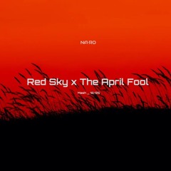 Red Sky x The April Fool / NA•RO Mash