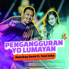 Pengangguran Yo Lumayan (feat. Yeni Inka)