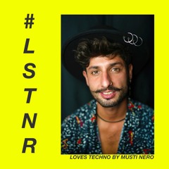 #LSTNR loves techno by Musti Nero