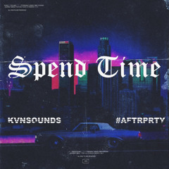 Spend Time (feat. #AFTRPRTY) (Prod. Wakeupgavin)