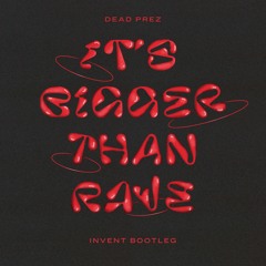 Dead Prez - It's Bigger Than Rave (Invent Bootleg Instrumental)