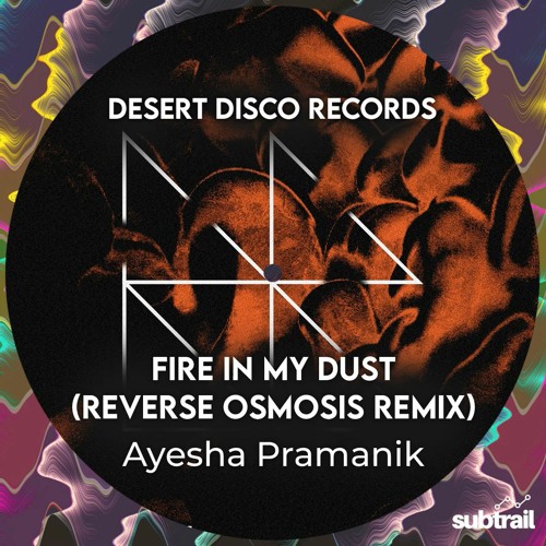 Premiere: Ayesha Pramanik - Fire In My Dust (Reverse Osmosis Remix) [Desert Disco Records]