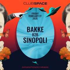 Bakke b2b Sinopoli  Space Miami. 2-27-26