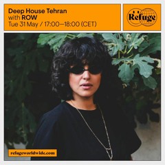 Refuge Worldwide / Deep House Tehran / ROW