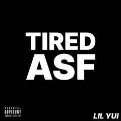 TIRED ASF
