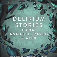 Download❤️eBook✔️ Delirium Stories: Hana, Annabel, Raven and Alex Full Ebook