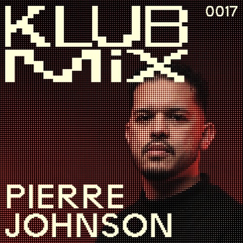 KLUB MIX 017 WITH PIERRE JOHNSON
