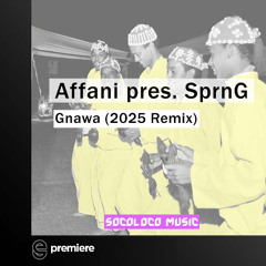 Premiere: Affani pres. SprnG - Gnawa (2025 Remix) - Socoloco Music