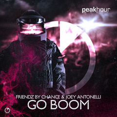 Friendz By Chance & Joey Antonelli - Go Boom (Radio Edit)[OUT NOW]