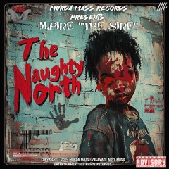 THE NAUGHTY NORTH (Prod. By MPIRE THE SIRE)