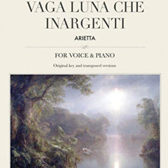 Read PDF 💔 Vaga luna, che inargenti: Arietta, for Medium, High and Low Voices (The S