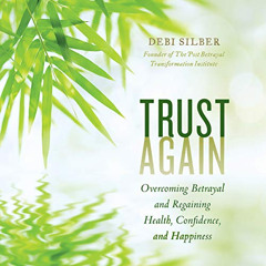 [Access] KINDLE 🗂️ Trust Again by  Debi Silber PhD,Debi Silber PhD,LLC Dreamscape Me