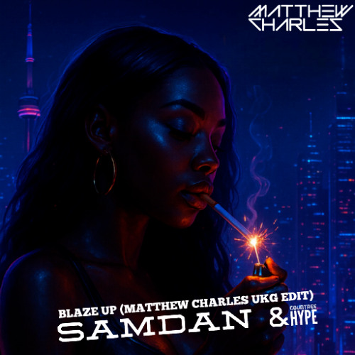 Blaze Up (Matthew Charles UKG Edit)