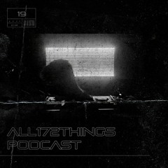 All172Things Podcast 19 (Hosted by: ORYX)