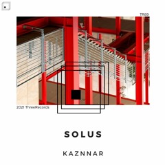 Kaznnar - Solus (Original Mix) [ThreeRecords]