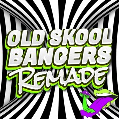 OLD SKOOL BANGERS - REMADE
